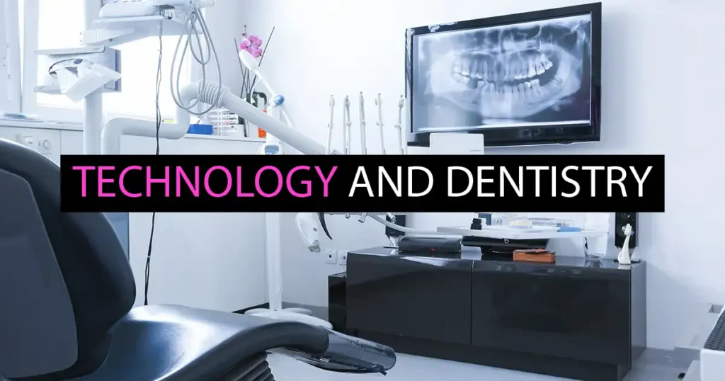 Technology and Dentistry